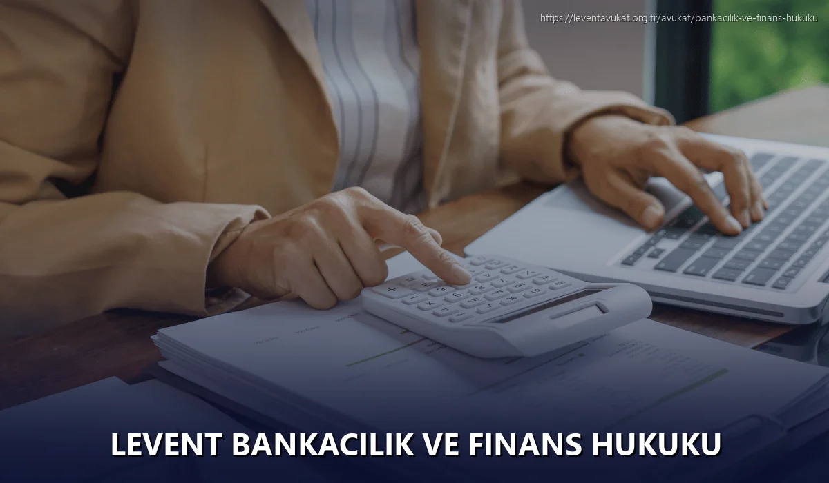 Levent Bankacılık ve Finans Hukuku