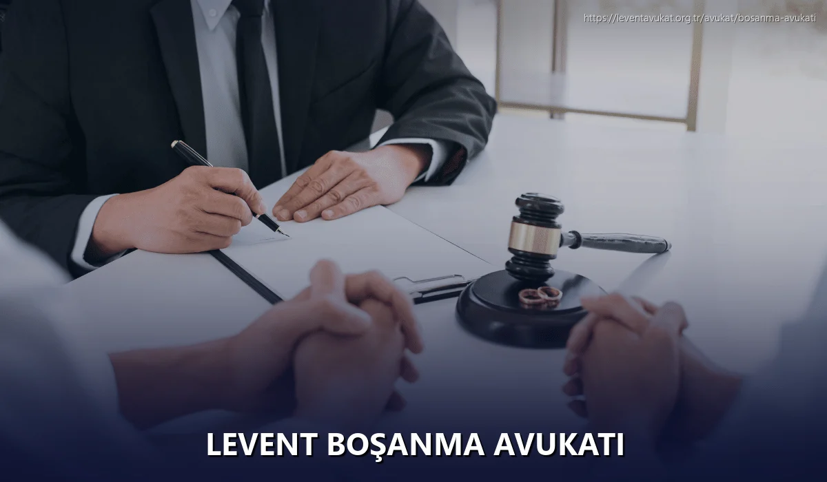 Levent Boşanma Avukatı