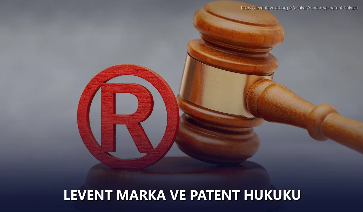 Levent Marka ve Patent Hukuku